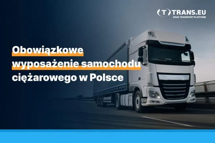 Obowiązkowe wyposażenie samochodu ciężarowego w Polsce – co warto wiedzieć?